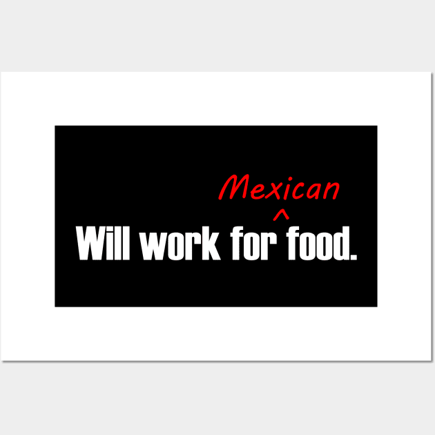 Will Work For Mexican Food Wall Art by Lakeview Apparel